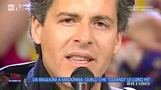 Da Baglioni a Madonna: quelli che "odiano" le loro hit - La Vita in diretta 10/05/2024