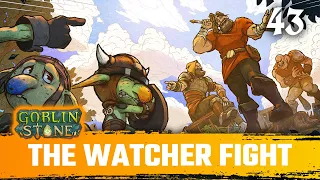 The Watcher Fight - Goblin Stone Playthrough Episode 43