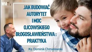 ks. Dominik Chmielewski👉JAK BUDOWAĆ AUTORYTET I MOC OJCOWSKIEGO BŁOGOSŁAWIEŃSTWA : PRAKTYKA💪💪💪