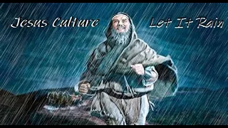 ~ Let It Rain ~ Jesus Culture ~