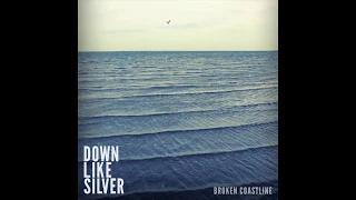 Down Like Silver "Broken Coastline"