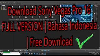 Cara Download Sony Vegas Pro 16 FULL VERSION | Bahasa Indonesia