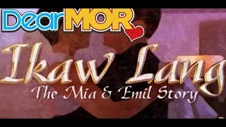 Dear MOR: "Ikaw Lang" The Mia and Emil  Story 02-13-16