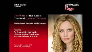 The Wars of the Roses: The Real Game of Thrones - A British Council 'Knowledge is GREAT' Lecture