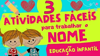 🔴3 ATIVIDADES FÁCEIS  para trabalhar o NOME na Educação Infantil| Volta às Aulas