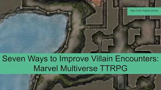 Seven Ways to Improve Villain Encounters: Marvel Multiverse TTRPG