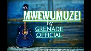 Mwewumuze by GRENADE OFFICIAL -  (officialLyrics Video)