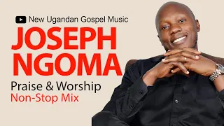 Joseph Ngoma - Praise & Worship NonStop Mix - New Ugandan Gospel Music