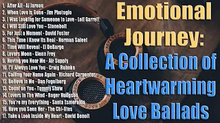 Emotional Journey || Collection Of Heartwarming Love Ballads