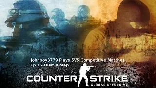 CS GO 5V5 Competitive Match - Ep 1 on Dust II