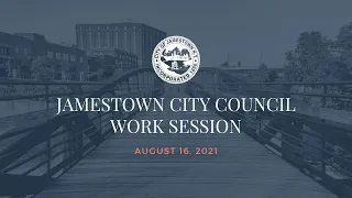 August 16, 2021 - Jamestown City Council Work Session