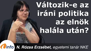 Változik-e az iráni politika az elnök halála után? N.Rózsa Erzsébet, Inforádió, Aréna