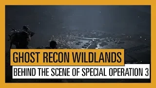 Ghost Recon Wildlands: Behind the Scenes of Special Operation 3