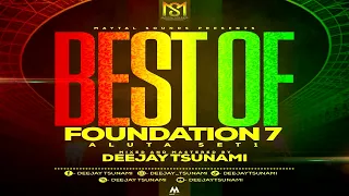 Best Of Foundation 7 - ALUTA Set 1 Mix By Deejay Tsunami (dj Tsunami) Roots, foundation.