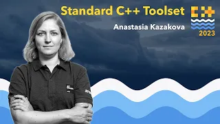 Standard C++ Toolset - Anastasia Kazakova - C++ on Sea 2023