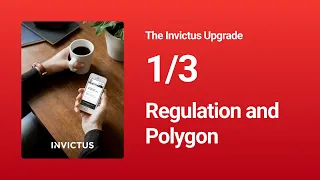 The Invictus Upgrade 1/3 - Regulation and Polygon