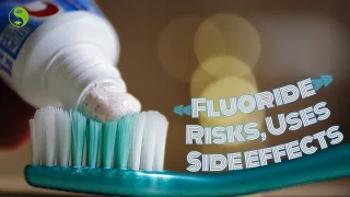 Fluoride: Risks, Uses and Side effects - Is Fluoride Harmful for Health?