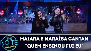 Maiara e Maraísa cantam Quem ensinou fui eu | The Noite (28/03/18)