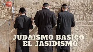 Diferentes tipos de judíos y judaísmos Parte 1: Jasidismo.