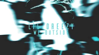 lil dreezy- we outside