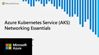 Azure Kubernetes Service (AKS) Networking Essentials