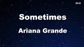 Sometimes - Ariana Grande Karaoke 【No Guide Melody】 Instrumental