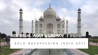 Solo Backpacking India 2017 (New Delhi, Agra & Ladakh)