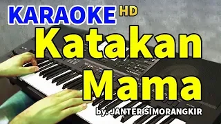 KATAKAN MAMA - Janter Simorangkir | KARAOKE HD