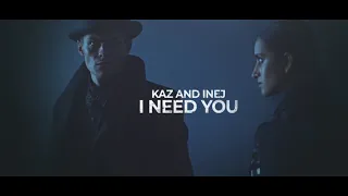 Kaz and Inej | I NEED YOU