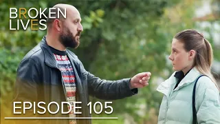 Broken Lives | Episode 105 English Subtitled | Kırık Hayatlar