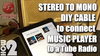 Stereo to Mono DIY cable to connect music player / iPhone to tube radio.