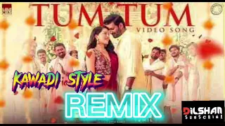 TUM TUM REMIX || KAWADI