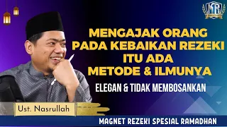 CARA MENGAJAK ORANG PADA KEBAIKAN ‼️ - ITU ADA METODE & ILMUNYA| Magnet Rezeki Ust. Nasrullah