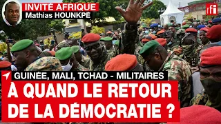 Guinée, Mali, Tchad - Militaires : à quand le retour de la démocratie ? • RFI