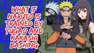 What if Naruto is Trained By Yugao And Kakashi Bashing | Part 1