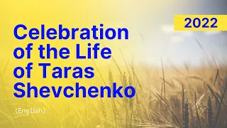 Celebration of the Life of Taras Shevchenko 2022 (English)