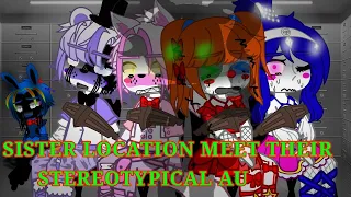 Sister location meet their STEREOTYPICAL AU||Fnaf||sl