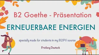 ERNEUERBARE ENERGIE - B2 Präsentation Teil 1 Sprechen - Goethe ERDWÄRME SOLAR WIND WASSERE BIO