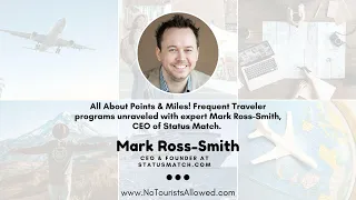 All About Points & Miles! Frequent Traveler programs unraveled with expert Mark Ross-Smith, CEO...