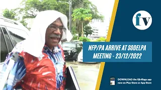 NFP/PA arrive at SODELPA Meeting | 23/12/2022