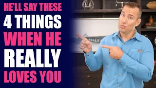He'll Say These 4 Things When He Really Loves You | Relationship Advice by Mat Boggs