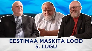 Eestimaa maskita lood. 5. lugu. Päevapoliitikast: Varro Vooglaidi tagakiusamisest Ukraina sõjani.