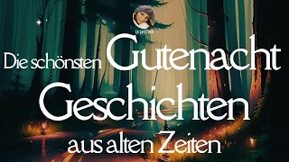 Hörbuch zum #Einschlafen: Die schönsten Gutenachtgeschichten aus alten Zeiten (Lie liest)