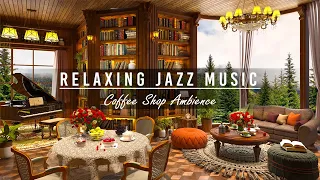 Relaxing Jazz Music to Work, Study, Focus ~ Cozy Coffee Shop Ambience ☕ Warm Jazz Instrumental Music