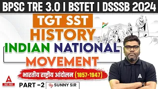 DSSSB/BPSC/Bihar STET TGT SST Classes 2024 | Indian National Movement #2 By Sunny Sir
