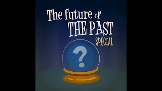 45. Special: The future of the past