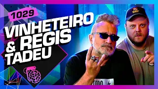 VINHETEIRO E REGIS TADEU - Inteligência Ltda. Podcast #1029