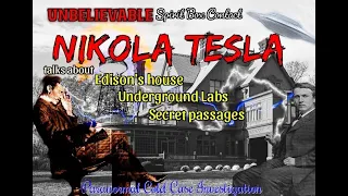 Unreal Spirit box  - Hear Nikola Tesla mention Thomas Edison ,Edison's house and secret passage's!