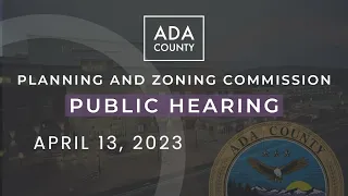 Ada County P&Z Hearing  – April 13, 2023
