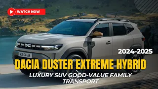 The 2024 Dacia Duster Extreme Hybrid Luxury SUV